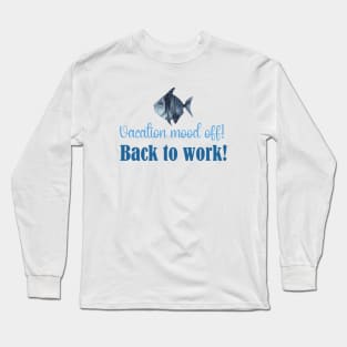 Vacation Mood Off Back To  Work Long Sleeve T-Shirt